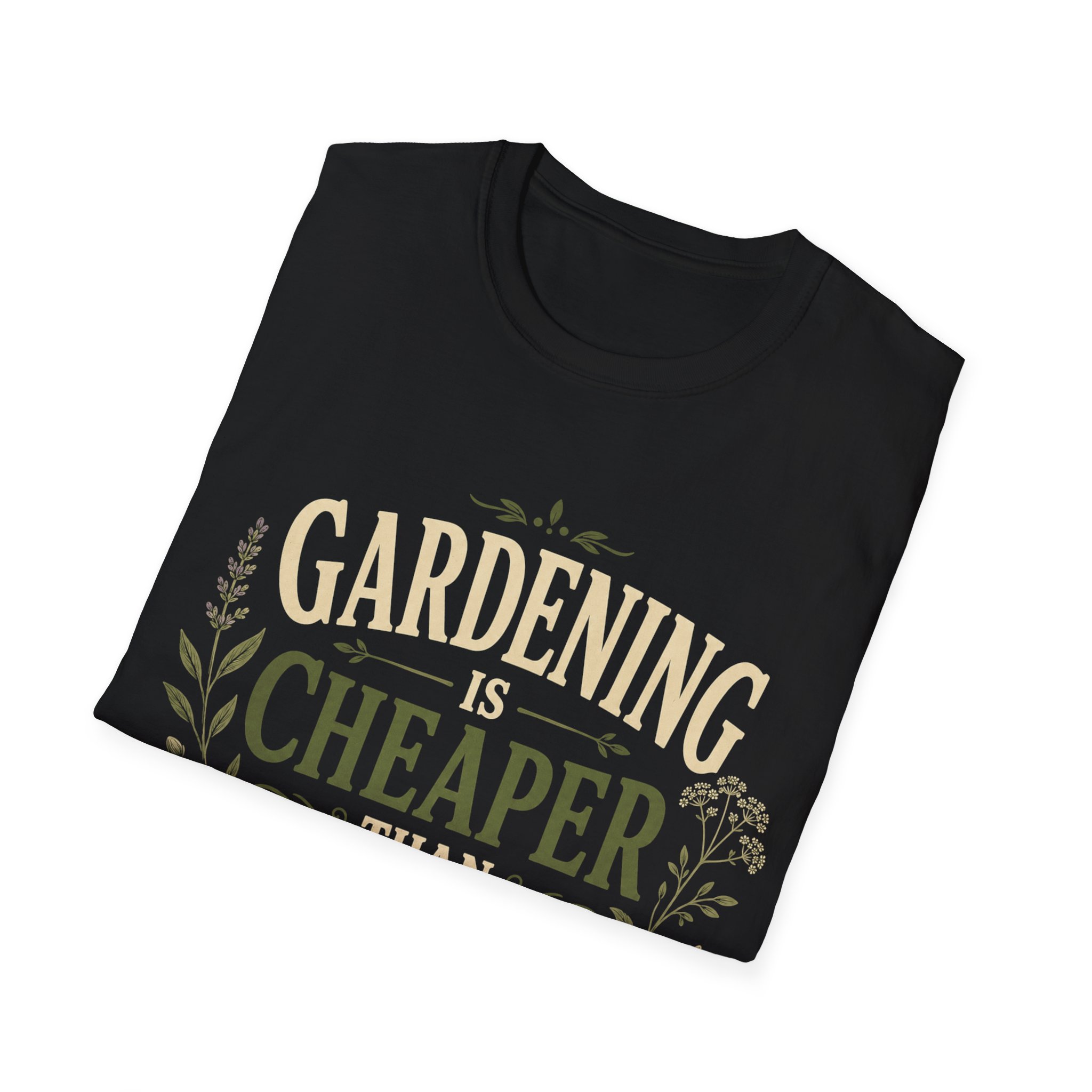 Gardening Is Cheaper Than Therapy T-Shirt - Image 6