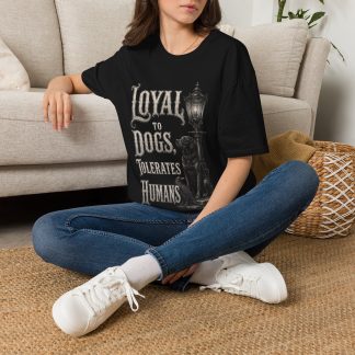 Loyal to Dogs, Tolerates Humans T-Shirt — Vintage Lantern Dog Lover Tee